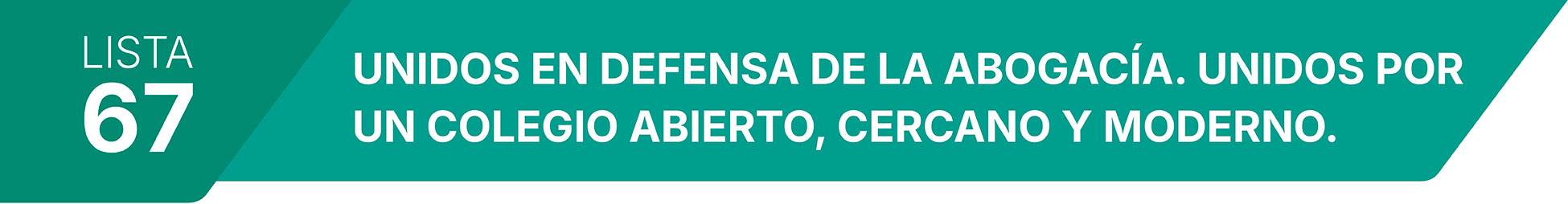 UNIDOS EN DEFENSA DE LA ABOGACÍA. UNIDOS POR UN COLEGIO ABIERTO, CERCANO Y MODERNO.